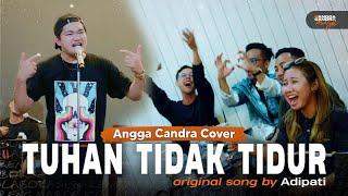 Tuhan Tidak Tidur - Adipati  Cover by Angga Candra Ft Himalaya