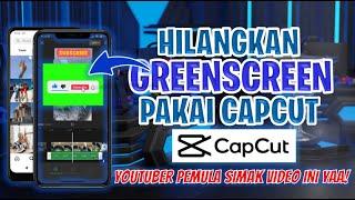 Cara Hapus Greenscreen di Aplikasi Capcut  Tutorial editing Video Untuk Youtuber Pemula