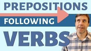 PREPOSITIONS THAT FOLLOW VERBS  Advanced Grammar