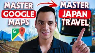 MASTER Japan Travel In ONE Video ULTIMATE Guide For Japan Google Maps