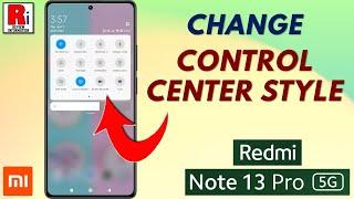 How to Change the Control Center Style on Xiaomi Redmi Note 13 Pro