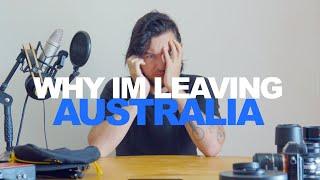 Why im leaving Australia