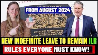 UK Indefinite Leave To Remain Rules ILR everyone should Know From August 2024 UK ILR Updates