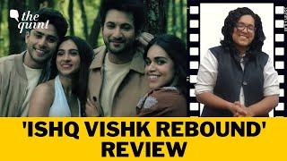 ‘Ishq Vishk Rebound’ Review How Does One Rebound From This Rohit Saraf-Starrer?  The Quint
