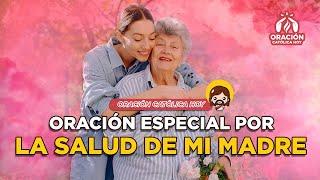 ORACIÓN ESPECIAL  POR LA SALUD DE MI MADRE   EL REGALO DE DIOS MÁS GRANDE ES NUESTRA MADRE 