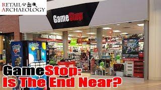 GameStop Is The End Near?  Retail Archaeology