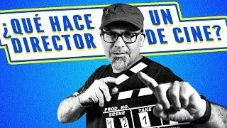 ¿Qué hace un director de cine?