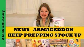 News Armageddon Keep Prepping Stock Up Food Its Getting Worse