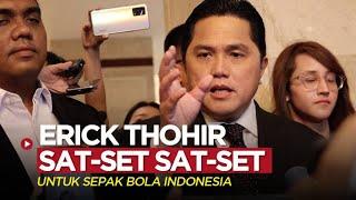 Sat Set Erick Thohir Usai Jadi Ketum PSSI