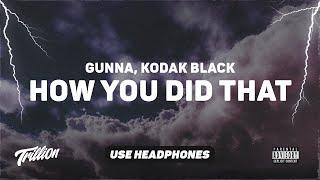Gunna - how you did that feat. Kodak Black  9D AUDIO 