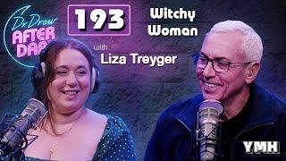 Ep. 193 Witchy Woman w Liza Treyger  Dr. Drew After Dark