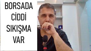 BORSADA CİDDİ SIKIŞMA