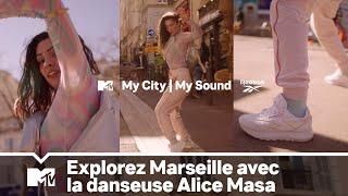 Explorez Marseille avec la danseuse Alice Masa  Ma Ville Mon Son  MTV + Reebok  #AD