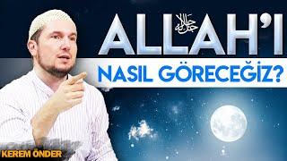 Allahı nasıl göreceğiz?  Kerem Önder