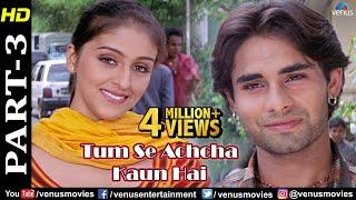 Tumse Achcha Kaun Hai - Part 3  Nakul Kapoor  Aarti Chabria  Superhit Bollywood Movie Scenes