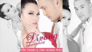 Yến Trang & Ưng Hoàng Phúc - Dĩ vãng nhạt nhòa