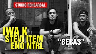 Bebas - Jamming Iwa K Stevi Item Eno NTRL Studio Rehearsal