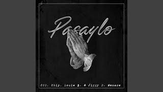 Pasaylo feat. Chip Louie B. & Jiggy D. Menace