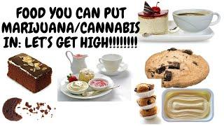 FOOD YOU CAN PUT MEDICAL MARIJUANACANNABIS IN LET’S GET HIGH