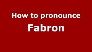 How to pronounce Fabron FrenchFrance - PronounceNames.com