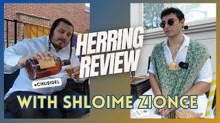 Herring Review with Shloime Zionce
