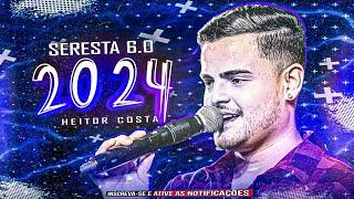 HEITOR COSTA 2024 - SERESTA DO HC 6.0 2024 - HEITOR COSTA JULHO 2024 #heitorcosta