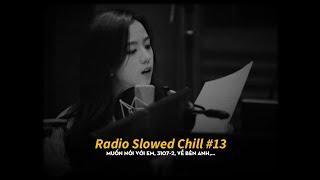 Radio Slowed #13  Chúng ta đã không còn là chúng ta...Muốn Nói Với Em 3107-2...「Mixtape Yangg」