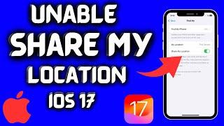 Fixed Share my location unavailable iOS 17  How to fix share my location unavailable iPhone iOS 17