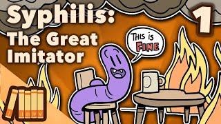 Syphilis - The Great Imitator - Medical History - Extra History - Part 1