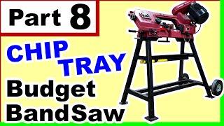 Harbor Freight Band Saw  -  Part 8  -  DIY Chip Tray