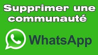 Comment supprimer une communauté sur WhatsApp