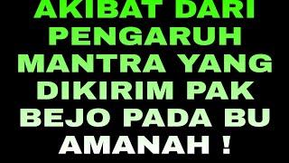 Akibat Dari Pengaruh Mantra Yang Dikirim Pak Bejo Pada Bu Amanah - Kisah Nyata