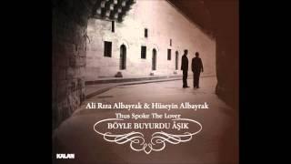 Ali Rıza & Hüseyin Albayrak - Âşk Meyi The Wine of Love