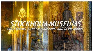 Stockholm Museum Guide Gold rooms sunken warships and devil books.