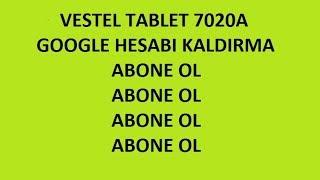 ABONE OL    VESTEL 7020A TABLET GOOGLE HESABI KALDIRMA  FRP KIRMA   FORMAT ATMA