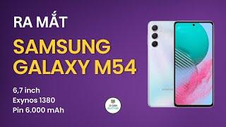 Samsung ra mắt Galaxy M54 5G Pin 6.000 mAh Exynos 1380 Camera 108MP