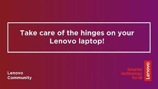 Take Care of the Hinges on Your Lenovo Laptop  Lenovo Community