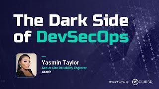 The Dark Side of DevSecOps with Yasmin Taylor