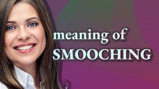 Smooching  meaning of Smooching