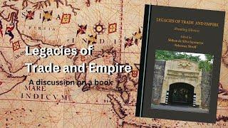 Legacies of Trade and Empire... a book discussion