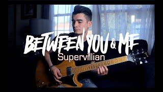 Between You & Me - Supervillian Guitar Cover w Tabs