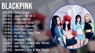 BLACKPINK 2024 MIX Las Mejores Canciones - Shut Down Jisoo - ‘꽃’ M V Pink Venom Lovesick Girls