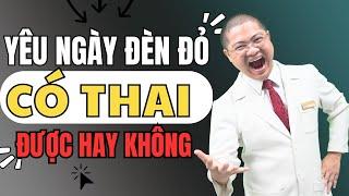 Quan Hệ Ngày Đèn Đỏ Có Sao Không Có Thai Được Không