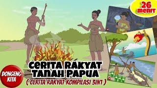 KOMPILASI CERITA RAKYAT 3in1 DARI TANAH PAPUA  - 26 MENIT  Cerita Rakyat Papua  Dongeng Kita