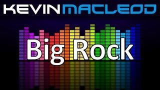 Kevin MacLeod Big Rock