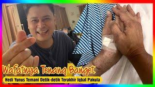 Hedi Yunus Temani Detik-detik Terakhir Iqbal Pakula Genggam Tangan Wafatnya Tenang Sekali