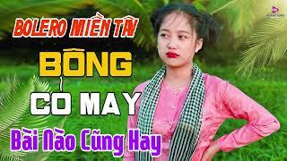 BOLERO MIỀN TÂY - BÔNG CỎ MAY - LK Trữ Tình Bài Nào Cũng Hay