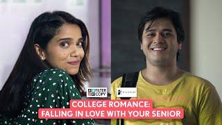 FilterCopy  College Romance Falling In love With Your Senior  Ft. Anshuman Bhagyashree & Nidhi