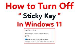 How to turn off sticky key in windows 11  Disable Sticky Key in Windows 11