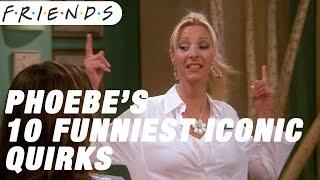 Phoebes 10 Funniest Iconc Quirks  Friends